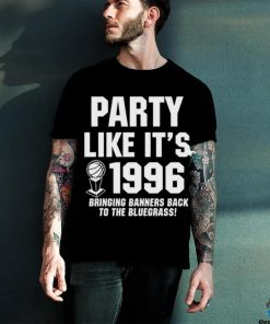 Official Party Like It’s 1996 Bringing Banners Back To The Bluegrass Shirt