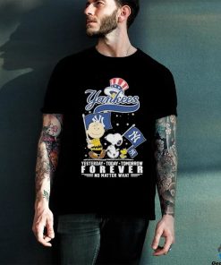 Official Peanuts Characters New York Yankees Yesterday Today Tomorrow Forever No Matter What Shirt