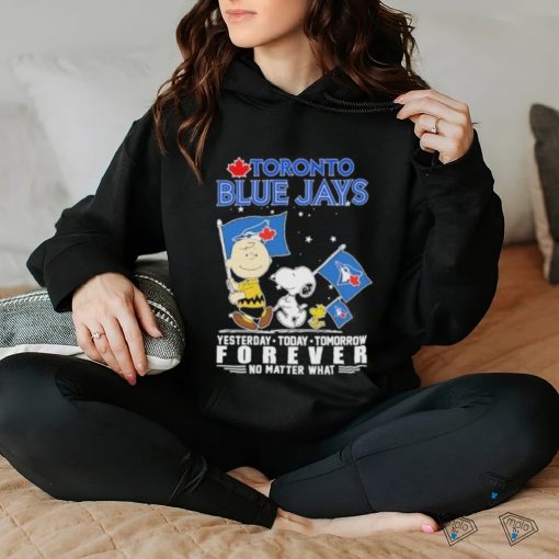 Official Peanuts Characters Toronto Blue Jays Yesterday Today Tomorrow Forever No Matter What Shirt