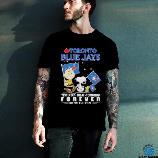 Official Peanuts Characters Toronto Blue Jays Yesterday Today Tomorrow Forever No Matter What Shirt