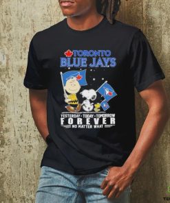 Official Peanuts Characters Toronto Blue Jays Yesterday Today Tomorrow Forever No Matter What Shirt