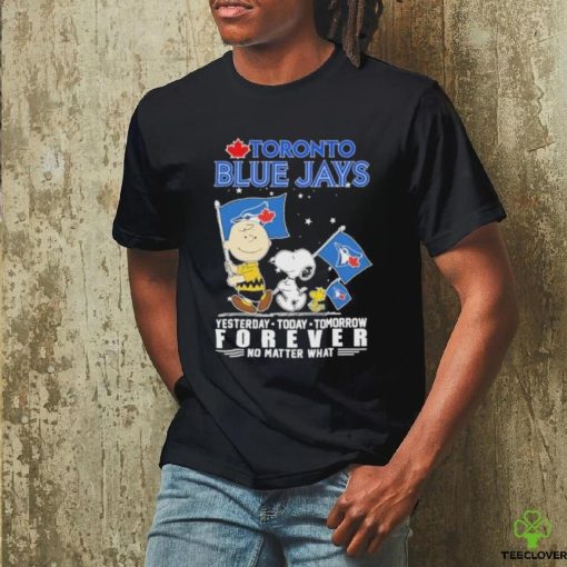 Official Peanuts Characters Toronto Blue Jays Yesterday Today Tomorrow Forever No Matter What Shirt