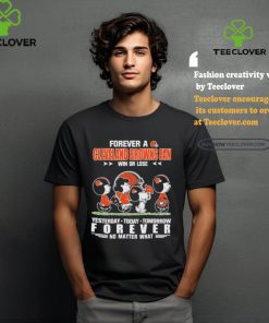 Official Peanuts Characters Walking Forever A Cleveland Browns Fan Win Or Lose Yesterday Today Tomorrow Forever No Matter What Shirt