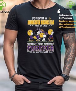 Official Peanuts Characters Walking Forever A Minnesota Vikings Fan Win Or Lose Yesterday Today Tomorrow Forever No Matter What Shirt
