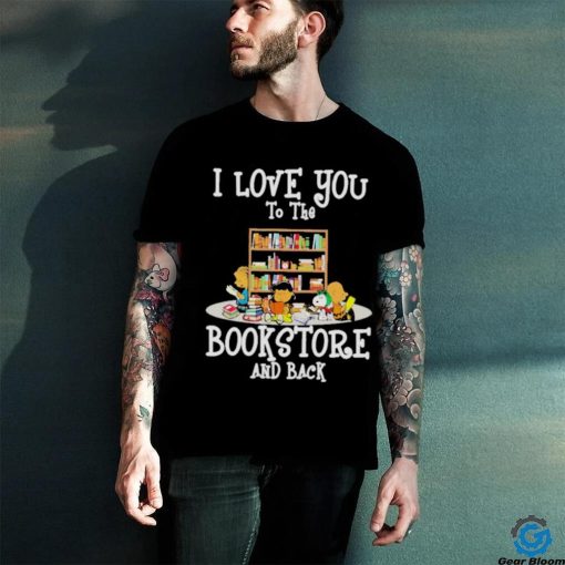 Official Peanuts I Love You To The Bookstore And Back Shirt