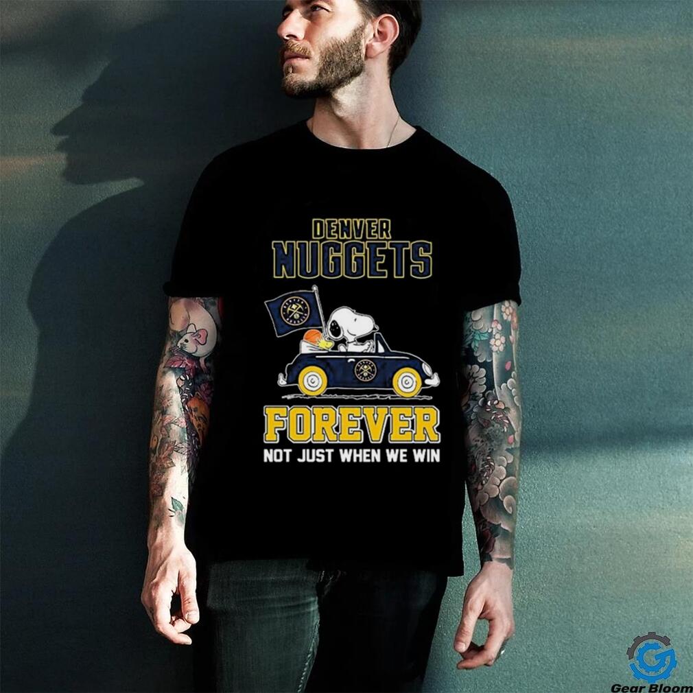 Official Peanuts Snoopy And Woodstock On Car Denver Nuggets Forever Not Just When We Win Shirt Official Peanuts Snoopy And Woodstock On Car Denver Nuggets Forever Not Just When We Win Shirt