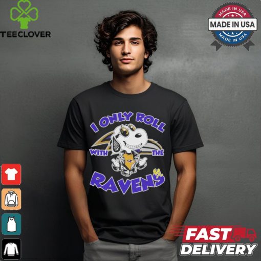 Official Peanuts Snoopy I Only Roll With The Baltimore Ravens Shirt