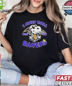 Official Peanuts Snoopy I Only Roll With The Baltimore Ravens Shirt