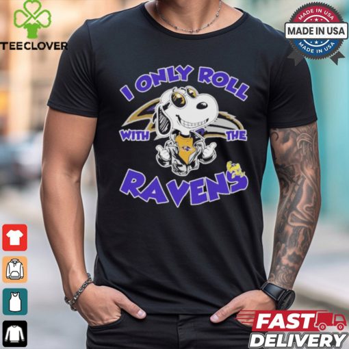 Official Peanuts Snoopy I Only Roll With The Baltimore Ravens Shirt