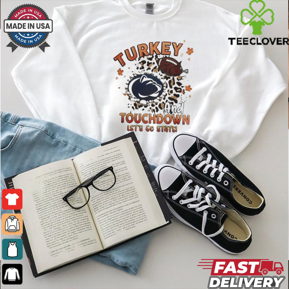 Official Penn State Nittany Lions Turkey Touchdown I Gotta Believe Shirt Official Penn State Nittany Lions Turkey Touchdown I Gotta Believe Shirt