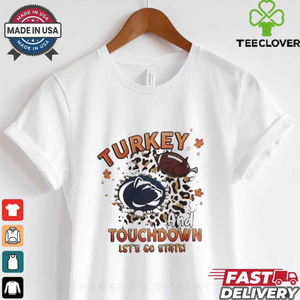 Official Penn State Nittany Lions Turkey Touchdown I Gotta Believe Shirt Official Penn State Nittany Lions Turkey Touchdown I Gotta Believe Shirt