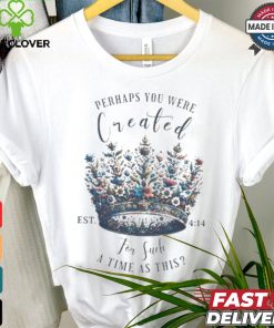 Official Perhaps You Were Created For Such A Time As This Est 4 14 Crown Flowers 2024 T shirt