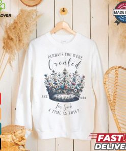 Official Perhaps You Were Created For Such A Time As This Est 4 14 Crown Flowers 2024 T shirt