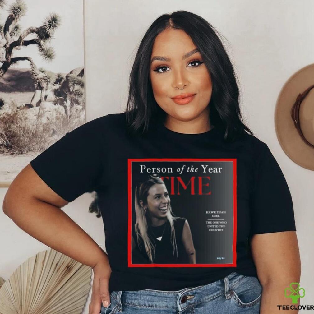 Official Person of the year time Hawk Tuah Girl The One Who United The Country Poster T Shirt Official Person of the year time Hawk Tuah Girl The One Who United The Country Poster T Shirt