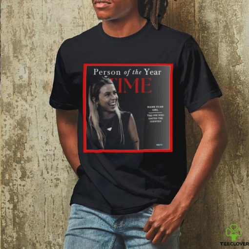 Official Person of the year time Hawk Tuah Girl The One Who United The Country Poster T Shirt