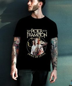 Official Peter Frampton 2024 Tour Never Say Never Tour Shirt