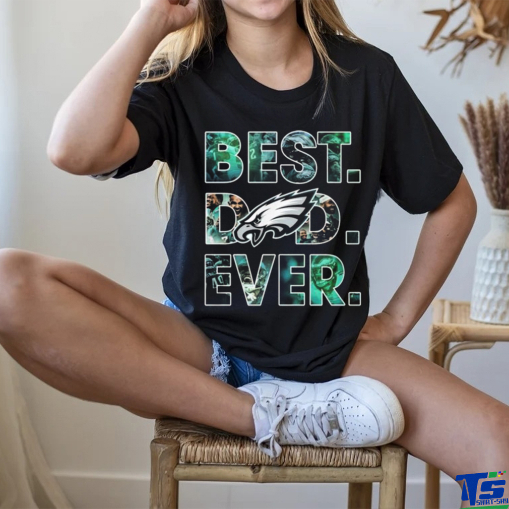 Philadelphia Eagles Best Dad Ever 2023 Shirt