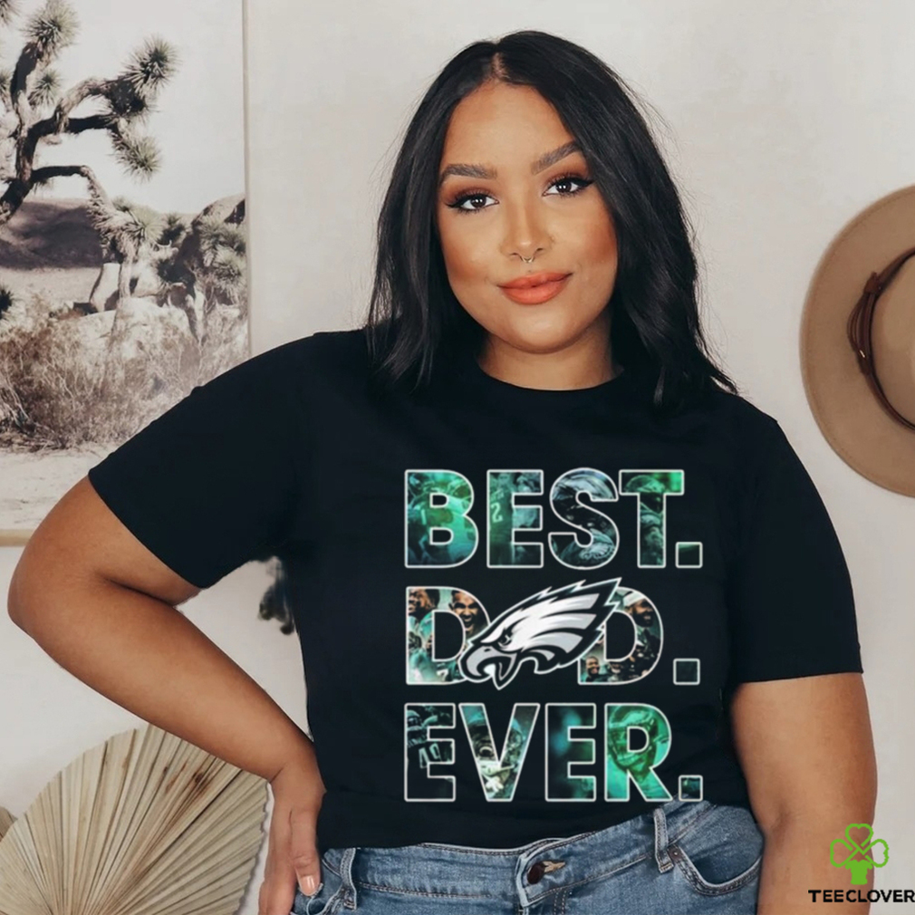 Philadelphia Eagles Best Dad Ever 2023 Shirt