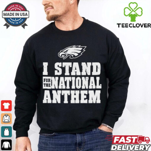 Official Philadelphia Eagles I Stand For The National Anthem T Shirts