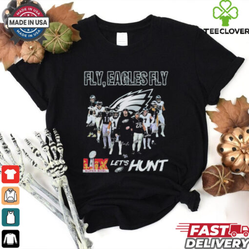 Official Philadelphia Eagles Philly Fly Eagles Fly Let’s Hunt Super Bowl LIX 2025 Signatures T shirts