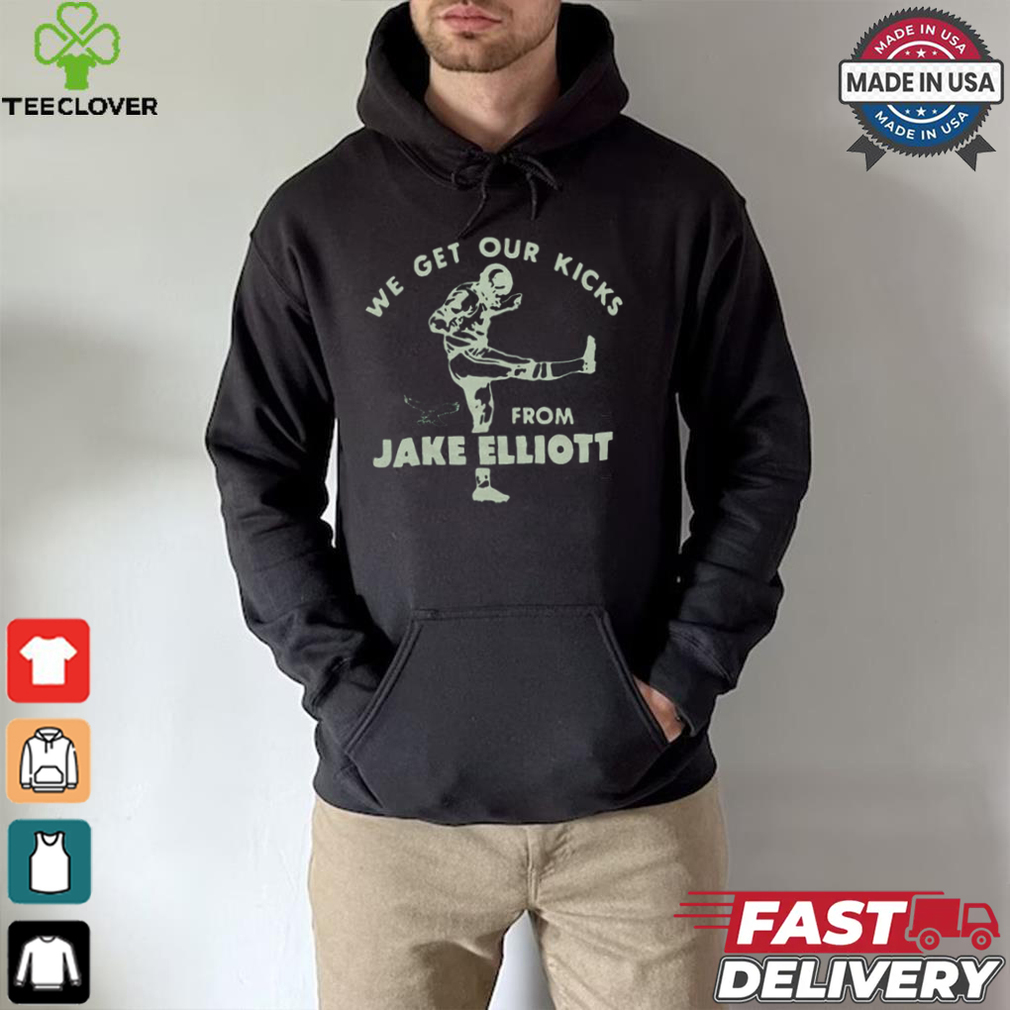 Official Philadelphia Eagles We Get Our Kicks From Jake Elliott t shirt Official Philadelphia Eagles We Get Our Kicks From Jake Elliott t shirt