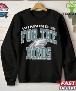 Official Philadelphia Eagles Winning Is For The Birds Regional T shirt