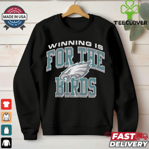 Official Philadelphia Eagles Winning Is For The Birds Regional T shirt