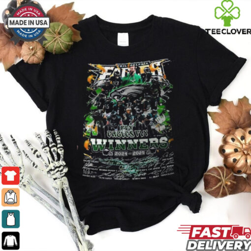 Official Philadelphia Eagles fly Eagles fly Winners 2024 2025 Football legends signature shirt