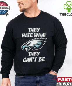 Official Philadelphia Eagles they hate what they can’t be shirt