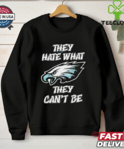 Official Philadelphia Eagles They Hate What They Can’t Be Shirt with a bold design showcasing team spirit and pride, perfect for Eagles fans.