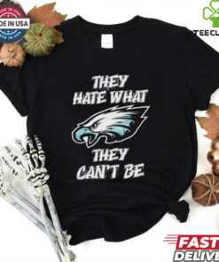 Official Philadelphia Eagles They Hate What They Can’t Be Shirt with a bold design showcasing team spirit and pride, perfect for Eagles fans.