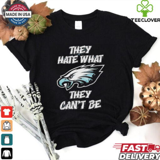 Official Philadelphia Eagles they hate what they can’t be shirt
