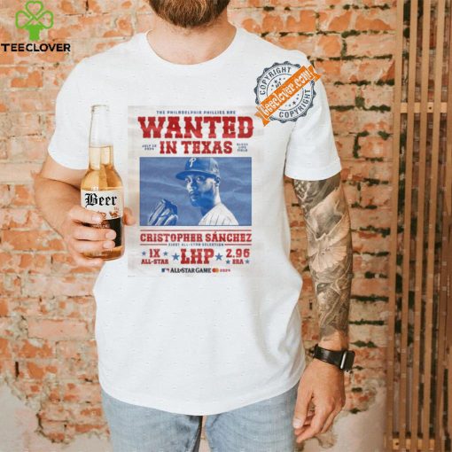 Official Philadelphia Phillies Cowboy Wanted In Texas Cristopher Sanchez Shirt