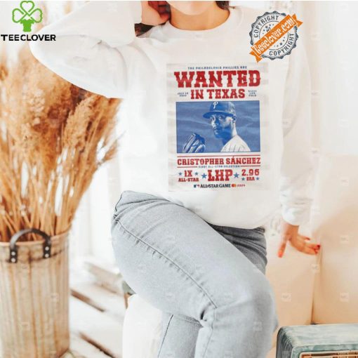 Official Philadelphia Phillies Cowboy Wanted In Texas Cristopher Sanchez Shirt
