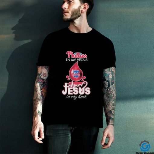 Official Philadelphia Phillies In My Veins Jesus In My Heart T shirts