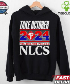 Official Philadelphia Phillies NLCS Take October 2024 hoodie, sweater, longsleeve, shirt v-neck, t-shirt