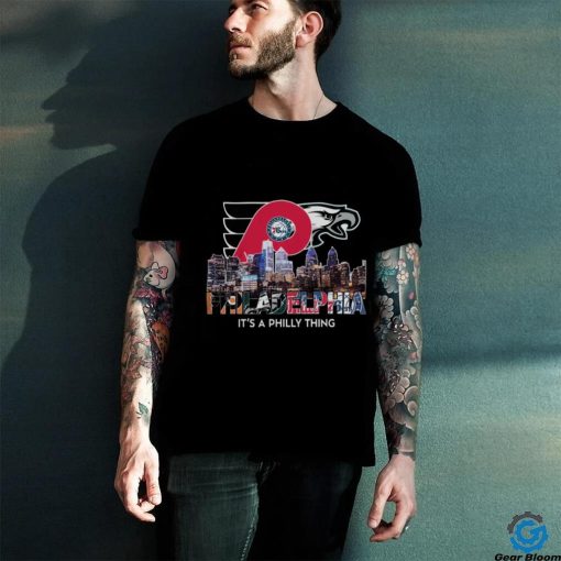 Official Philadelphia Sports Team Skyline It’s A Philly Thing shirt