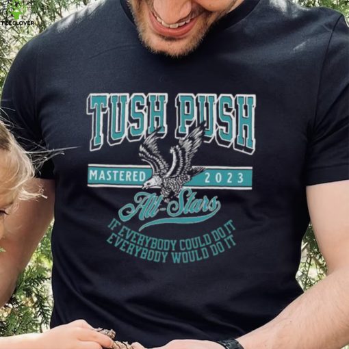 Official Philadelphia Tush Push Eagle Mastered 2023 Shirt