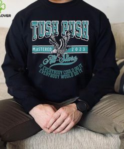 Official Philadelphia Tush Push Eagle Mastered 2023 Shirt