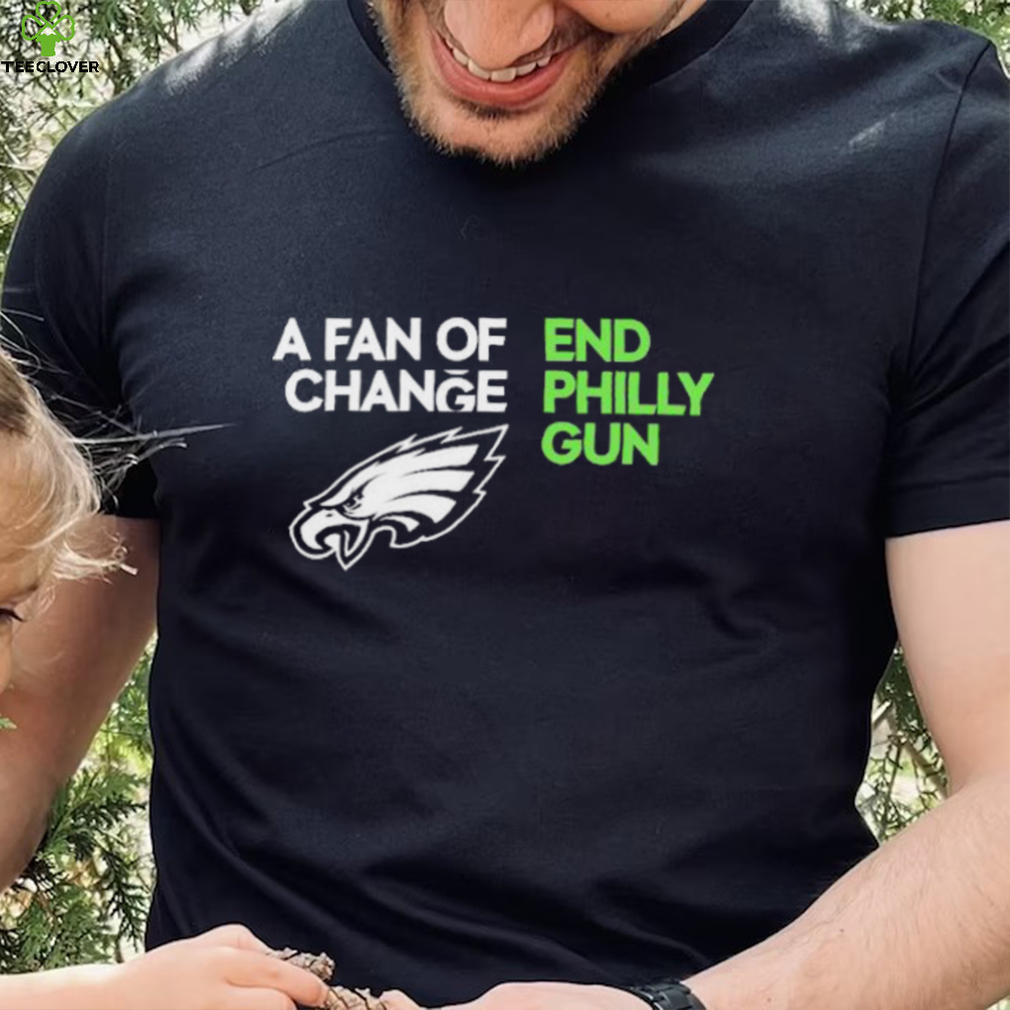 Official Philladeiphia Eagles A Fan Of End Change Philly Gun T Shirts Official Philladeiphia Eagles A Fan Of End Change Philly Gun T Shirts