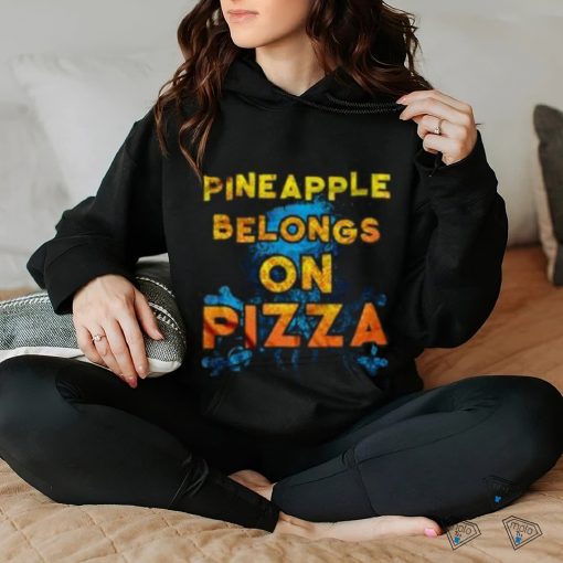 Official Pineapple Belongs On Pizza hoodie, sweater, longsleeve, shirt v-neck, t-shirt