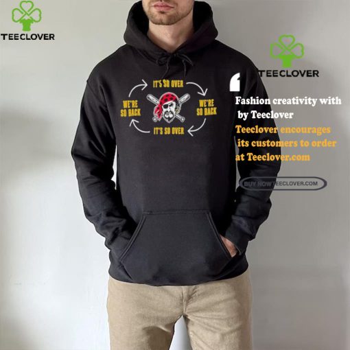Official Pittsburgh Clothing Pirates Its So Over Were So Back Shirt