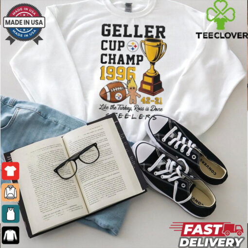 Official Pittsburgh Steelers Geller Cup Champ 1996 Like The Turkey, Ross Is Done Shirt
