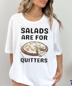 Official Pizza Salads Are For Quitters Shirt