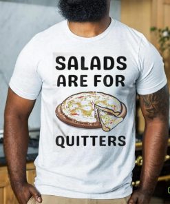 Official Pizza Salads Are For Quitters Shirt