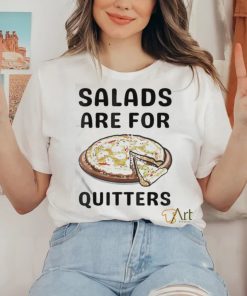 Official Pizza Salads Are For Quitters Shirt