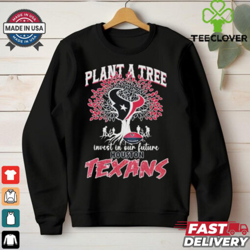 Official Plant A Tree Invest In Our Future Houston Texans T shirts