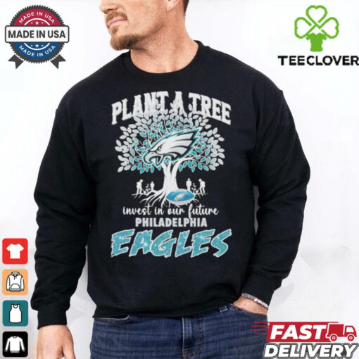 Official Plant A Tree Invest In Our Future Philadelphia Eagles shirt