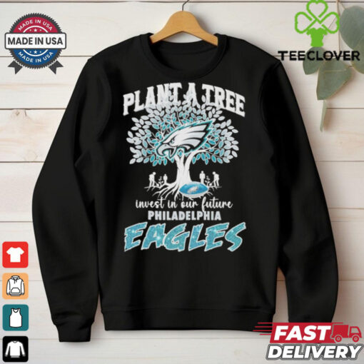 Official Plant A Tree Invest In Our Future Philadelphia Eagles shirt