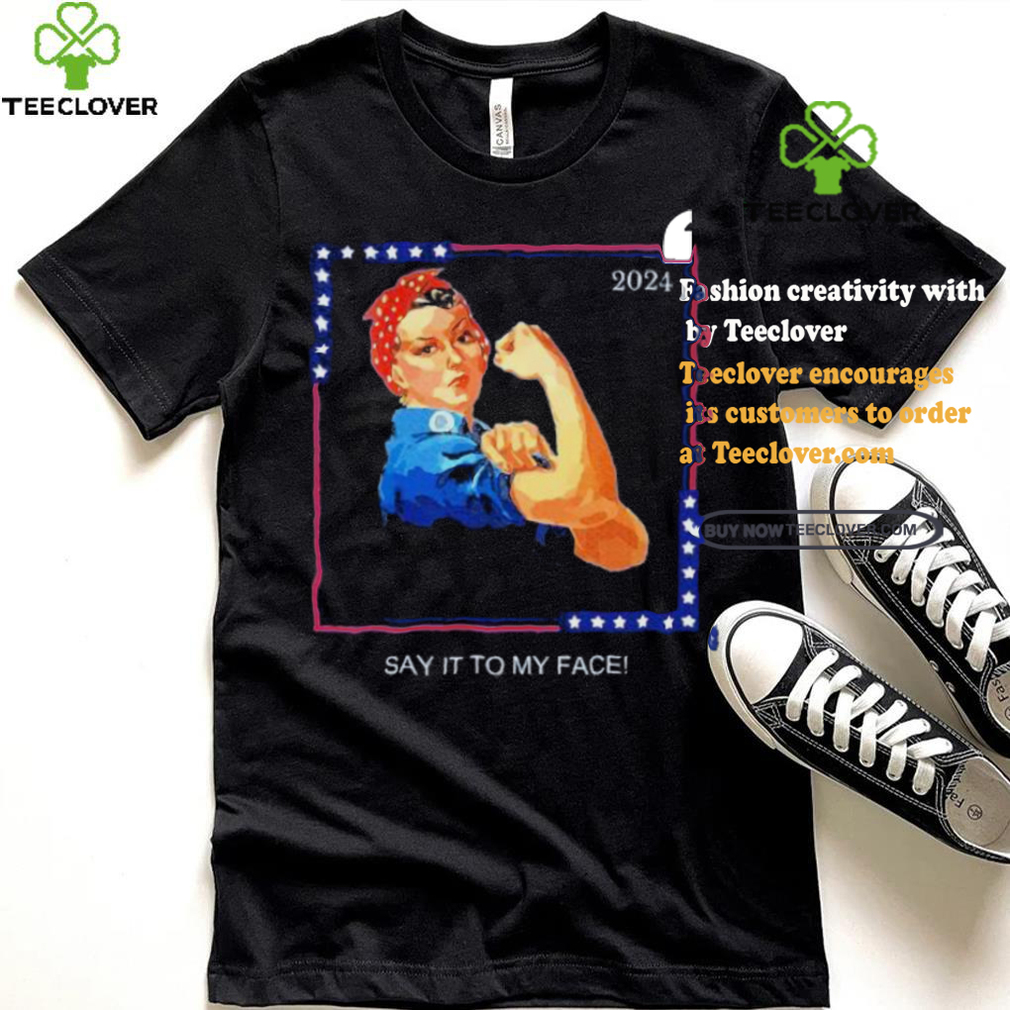 Official Political Kamala Harris Say It To My Face T Shirt Official Political Kamala Harris Say It To My Face T Shirt